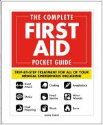 The Complete First Aid Pocket Guide: Step-by-Step Treatment for All of Your Medical Emergencies Including Heart Attack, Stroke, Food Poisoning, Shock, Anaphylaxiz, Minor Wounds, Burns