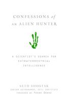 Confessions of an Alien Hunter: A Scientist's Search for Extraterrestrial Intelligence