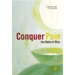Conquer Pain The Natural Way: A Practical Guide