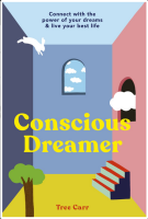 Conscious Dreamer: Connect With the Power of Your Dreams & Live Your Best Life