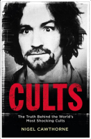 Cults: The Truth Behind the World's Most Shocking Cults