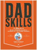 Dadskills: How to Be an Awesome Father and Impress All the Other Parents - From Baby Wrangling - To Taming Teenagers