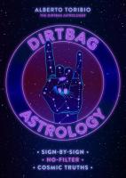 Dirtbag Astrology: A Sign-by-Sign No-Filter Cosmic Truths