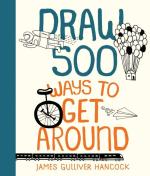 Draw 500 Ways to Get Around: A Sketchbook for Artists, Designers, and Doodlers