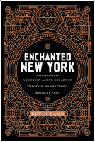 Enchanted New York: A Journey Along Broadway Through Manhattan's Magical Past.