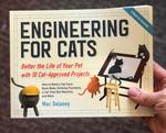Engineering for Cats: Better the Life of Your Pet with 10 Cat-Approved Projects
