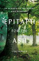 Epitaph for the Ash: In Search of Recovery and Renewal