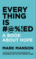 EVERYTHING IS #@%!ED: A BOOK ABOUT HOPE