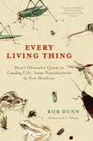 Every Living Thing: Man's Obsessive Quest to Catalog Life, from Nanobacteria to New Monkeys