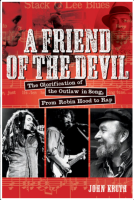 A Friend of the Devil: The Glorification of Outlaw in Song, from Robin Hood to Rap
