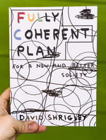 Fully Coherent Plan: For a New and Better Society