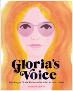 Gloria's Voice: The Story of Gloria Steinem—Feminist, Activist, Leader