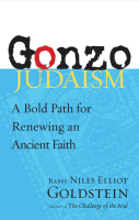 Gonzo Judaism: A Bold Path for Renewing an Ancient Faith