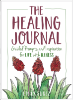The Healing Journal: Guided Prompts and Inspiration for Life with Illness