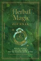 Herbal Magic Journal: Spells, Rituals, and Writing Prompts for the Budding Green Witch