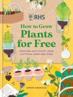 How to Grow Plants for Free: Creating New Plants from Cuttings, Seeds and More