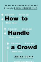 How to Handle a Crowd: The Art of Creating Healthy And Dynamic Online Communities