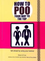 How to Poo Your Way to the Top: Get ahead by using your behind