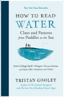 How to Read Water: Clues and Patterns from Puddles to the Sea