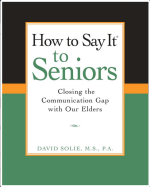 How to Say It to Seniors: Closing the Communication Gap With Our Elders