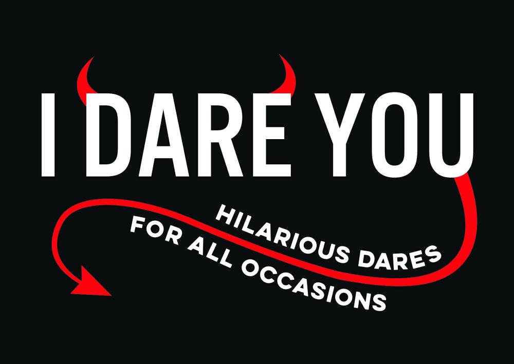 I Dare You: Hilarious Dares for All Occasions