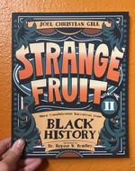 Strange Fruit, Volume II: More Uncelebrated Narratives from Black History