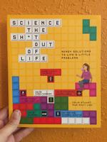 Science the Shit Out of Life: Nerdy Solutions to Life's Little Problems