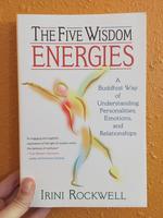 Five Wisdom Energies: A Buddhust Way of Understanding Personalities, Emotions, and Relationships