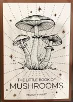 The Little Book Of Mushrooms