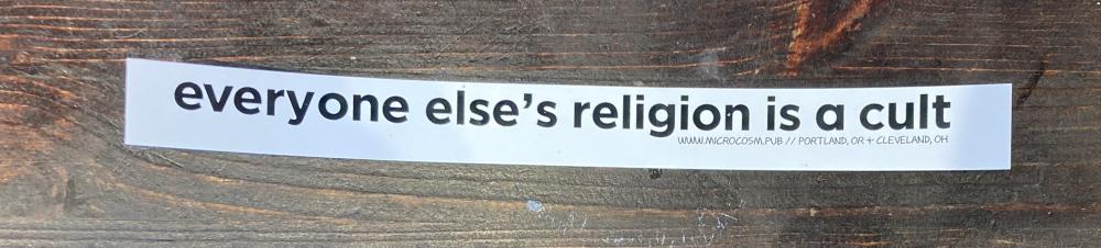 Sticker #526: Everyone Else's Religion is a Cult