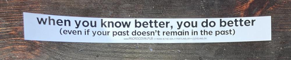 Sticker #528: when you know better, you do better (even if your past isn't in the past)