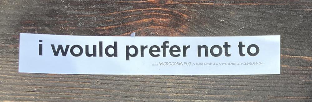 Sticker #524: I Would Prefer Not To