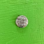 Pin #248: Street Parking Is Theft