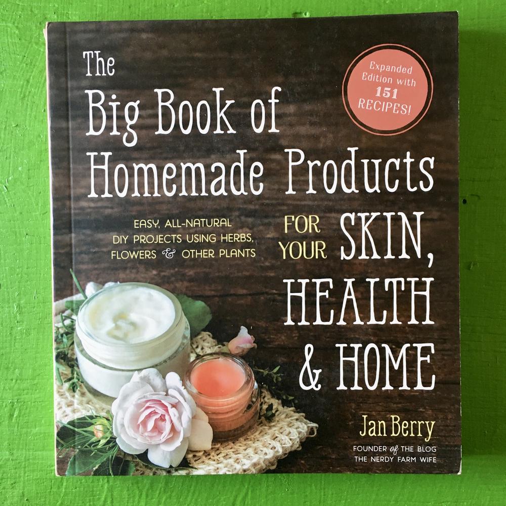 The Big Book of Homemade Products for Your Skin, Health, and Home: Easy, All-Natural DIY Projects Using Herbs, Flowers, and Other Plants
