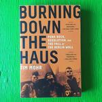 Burning Down the Haus: Punk Rock, Revolution, and the Fall of the Berlin Wall