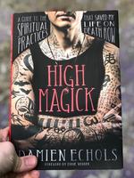 High Magick: A Guide to the Spiritual Practices That Saved My Life on Death Row