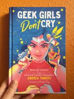 Geek Girls Don't Cry: Real-Life Lessons from Fictional Female Characters