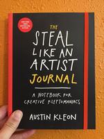 The Steal Like An Artist Journal: A Notebook for Creative Kleptomaniacs
