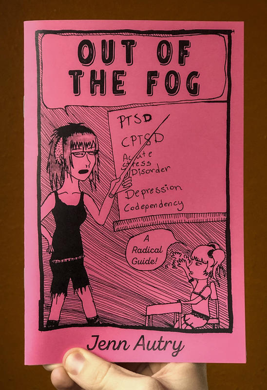 Out of the Fog: PTSD, CPTSD, Acute Stress Disorder, Depression, Codepency, a Radical Guide