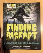 Finding Bigfoot: Everything You Need to Know