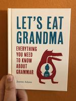 Let's Eat Grandma: Everything You Need to Know about Grammar
