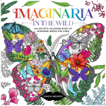  Imaginaria: In The Wild - An Artist's Coloring Book of Wonders Inside the Lines