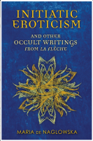 Initiatic Eroticism: Other Occult Writing from La Flèche