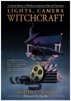 Lights, Camera, Witchcraft: A Critical History of Witches in American Film and Television