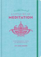 A Little Bit of Meditation Guided Journal: Your Personal Path to Mindfulness