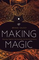 Making Magic: Weaving Together the Everyday and the Extraordinary