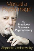 Manual of Psychomagic: The Practice of Shamanic Psychotherapy