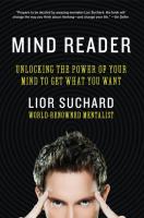 Mind Reader: Unlocking the Power of Your Mind to Get What You Want