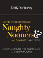 Mindblowing Mornings, Naughty Nooners, and Wild Nights Card Deck: A Couple's Round-the-Clock Guide to Sizzling Quickies--Right Here, Right Now!