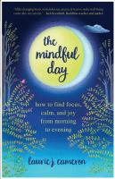 The Mindful Day: How to Find Focus, Calm, and Joy From Morning to Evening